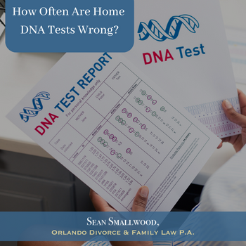 Sean Smallwood Family Law Firm How Often are Home DNA Tests Wrong